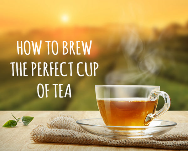 How to Brew the Perfect Cup of Tea